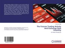 Bookcover of The Futures Trading Activity And Exchange Rate Volatility