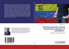 Bookcover of Extreme poverty among Venezuelan refugees in Colombia?