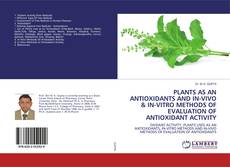 Copertina di PLANTS AS AN ANTIOXIDANTS AND IN-VIVO & IN-VITRO METHODS OF EVALUATION OF ANTIOXIDANT ACTIVITY