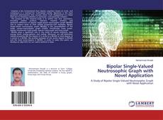 Bookcover of Bipolar Single-Valued Neutrosophic Graph with Novel Application