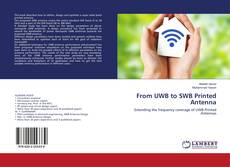 Copertina di From UWB to SWB Printed Antenna
