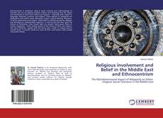 Bookcover of Religious involvement and Belief in the Middle East and Ethnocentrism