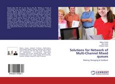 Copertina di Solutions for Network of Multi-Channel Mixed queues