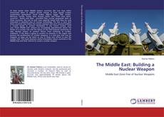 Copertina di The Middle East: Building a Nuclear Weapon