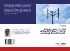 Buchcover von DESIGN, ANALYSIS AND OPTIMISATION OF VERTICAL AXIS WIND TURBINE BLADE