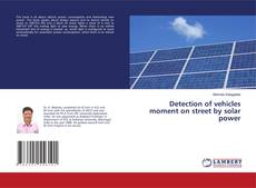 Detection of vehicles moment on street by solar power kitap kapağı