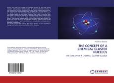 Copertina di THE CONCEPT OF A CHEMICAL CLUSTER NUCLEUS