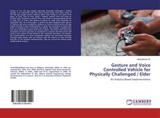 Copertina di Gesture and Voice Controlled Vehicle for Physically Challenged / Elder