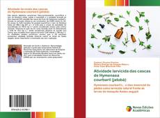 Atividade larvicida das cascas de Hymenaea courbaril (jatobá) kitap kapağı