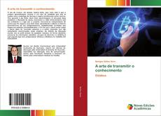 Copertina di A arte de transmitir o conhecimento