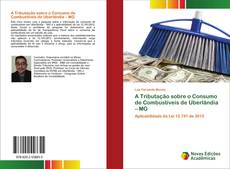 Copertina di A Tributação sobre o Consumo de Combustíveis de Uberlândia – MG