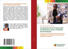 A Importância da Preparação do Professor para o Trabalho de Orientação kitap kapağı