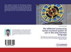 Buchcover von The different numeral by roman numeral system to use in the only German language