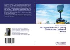 Buchcover von GIS Application In Mapping Solid Waste Collection Points
