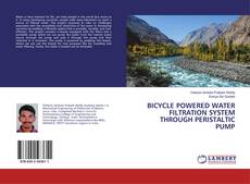 Buchcover von BICYCLE POWERED WATER FILTRATION SYSTEM THROUGH PERISTALTIC PUMP