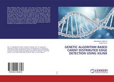 GENETIC ALGORITHM BASED CANNY DISTRIBUTED EDGE DETECTION USING XILINX kitap kapağı