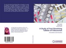 Buchcover von A Study of Fast Dissolving Tablets of Febuxostat