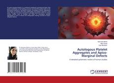 Borítókép a  Autologous Platelet Aggregates and Apico-Marginal Defects - hoz