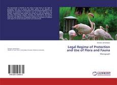 Copertina di Legal Regime of Protection and Use of Flora and Fauna