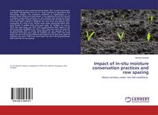 Buchcover von Impact of in-situ moisture conservation practices and row spacing