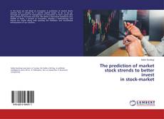 Buchcover von The prediction of market stock strends to better invest in stock-market