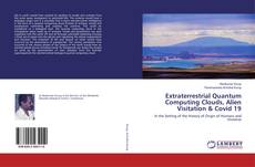 Copertina di Extraterrestrial Quantum Computing Clouds, Alien Visitation & Covid 19