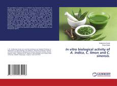 Copertina di In vitro biological activity of A. indica, C. limon and C. sinensis.