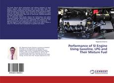 Buchcover von Performance of SI Engine Using Gasoline, LPG and Their Mixture Fuel