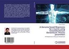 Buchcover von A Genome-based Bioprocess for L-Lysine using Corynebacterium Glutamicum: Process parameters