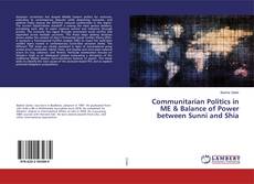 Copertina di Communitarian Politics in ME & Balance of Power between Sunni and Shia