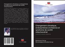 Buchcover von Changement climatique, endosymbiose archéenne et syndrome de conflit mitochondrial