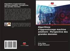 Bookcover of Algorithme d'apprentissage machine amélioré : Perspective des grandes données