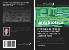 Portada del libro de INHIBICIÓN DE TIPOS DE SALMONELA DE FUENTES NATURALES A TRAVÉS DE ARCHIVO-TOLC