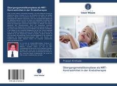 Bookcover of Übergangsmetallkomplexe als MRT-Kontrastmittel in der Krebstherapie