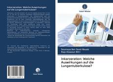 Buchcover von Inkarzeration: Welche Auswirkungen auf die Lungentuberkulose?