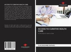 Bookcover of ACCESS TO CURATIVE HEALTH CARE