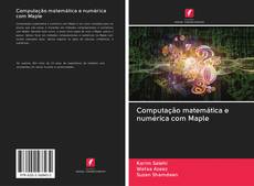 Capa do livro de Computação matemática e numérica com Maple 