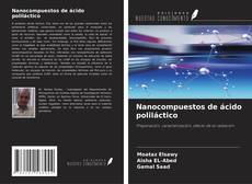 Bookcover of Nanocompuestos de ácido poliláctico