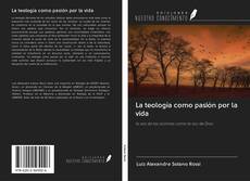 Bookcover of La teología como pasión por la vida
