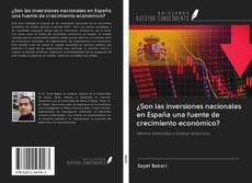 Portada del libro de ¿Son las inversiones nacionales en España una fuente de crecimiento económico?