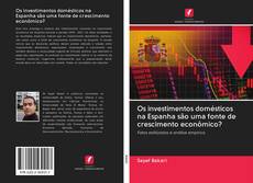 Portada del libro de Os investimentos domésticos na Espanha são uma fonte de crescimento econômico?