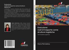 Bookcover of Evoluzione nodi di trasporto come strutture logistiche