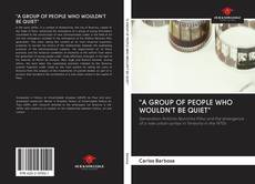 "A GROUP OF PEOPLE WHO WOULDN'T BE QUIET" kitap kapağı