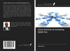 Capa do livro de Cómo dominar el marketing digital hoy 