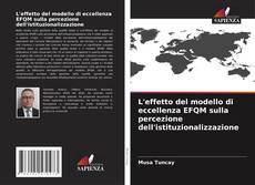 Buchcover von L'effetto del modello di eccellenza EFQM sulla percezione dell'istituzionalizzazione