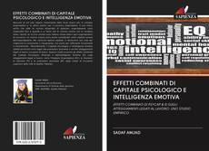 EFFETTI COMBINATI DI CAPITALE PSICOLOGICO E INTELLIGENZA EMOTIVA kitap kapağı