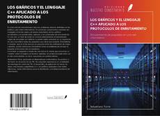 Buchcover von LOS GRÁFICOS Y EL LENGUAJE C++ APLICADO A LOS PROTOCOLOS DE ENRUTAMIENTO