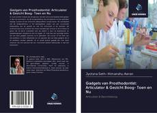 Bookcover of Gadgets van Prosthodontist: Articulator & Gezicht Boog- Toen en Nu