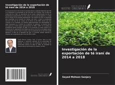 Buchcover von Investigación de la exportación de té iraní de 2014 a 2018