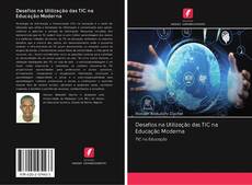 Desafios na Utilização das TIC na Educação Moderna kitap kapağı